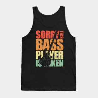 SORRY THIS BASS PLAYER IS TAKEN funny bassist gift Tank Top